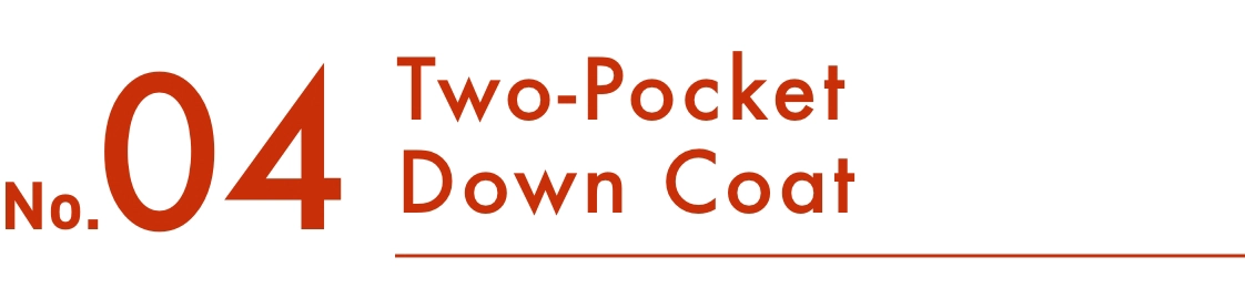 No.04 Two-Pocket Down Coat